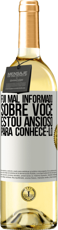 29,95 € Envio grátis | Vinho branco Edição WHITE Fui mal informado sobre você, estou ansioso para conhecê-lo Etiqueta Branca. Etiqueta personalizável Vinho jovem Colheita 2024 Verdejo