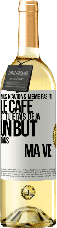 29,95 € Envoi gratuit | Vin blanc Édition WHITE Nous n'avions même pas fini le café et tu étais déjà un but dans ma vie Étiquette Blanche. Étiquette personnalisable Vin jeune Récolte 2024 Verdejo