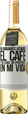 29,95 € Envío gratis | Vino Blanco Edición WHITE No habíamos acabado el café y ya eras un propósito en mi vida Etiqueta Blanca. Etiqueta personalizable Vino joven Cosecha 2023 Verdejo