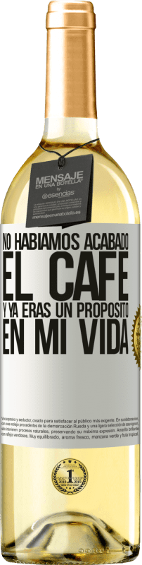 29,95 € Envío gratis | Vino Blanco Edición WHITE No habíamos acabado el café y ya eras un propósito en mi vida Etiqueta Blanca. Etiqueta personalizable Vino joven Cosecha 2024 Verdejo