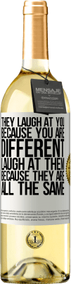 29,95 € Free Shipping | White Wine WHITE Edition They laugh at you because you are different. Laugh at them, because they are all the same White Label. Customizable label Young wine Harvest 2024 Verdejo