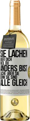 29,95 € Kostenloser Versand | Weißwein WHITE Ausgabe Sie lachen über dich, weil du anders bist. Lache über sie, denn sie sind alle gleich Weißes Etikett. Anpassbares Etikett Junger Wein Ernte 2024 Verdejo