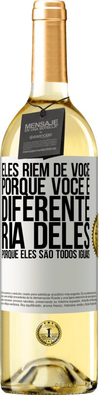 29,95 € Envio grátis | Vinho branco Edição WHITE Eles riem de você porque você é diferente. Ria deles, porque eles são todos iguais Etiqueta Branca. Etiqueta personalizável Vinho jovem Colheita 2024 Verdejo