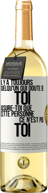 29,95 € Envoi gratuit | Vin blanc Édition WHITE Il y a toujours quelqu'un qui doute de toi. Assure-toi que cette personne ce n'est pas toi Étiquette Blanche. Étiquette personnalisable Vin jeune Récolte 2024 Verdejo