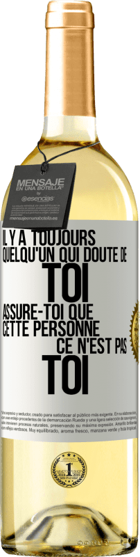 29,95 € Envoi gratuit | Vin blanc Édition WHITE Il y a toujours quelqu'un qui doute de toi. Assure-toi que cette personne ce n'est pas toi Étiquette Blanche. Étiquette personnalisable Vin jeune Récolte 2025 Verdejo
