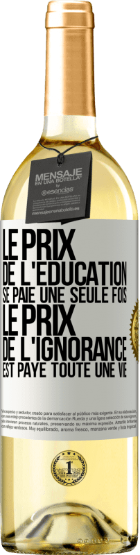 29,95 € Envoi gratuit | Vin blanc Édition WHITE Le prix de l'éducation se paie une seule fois. Le prix de l'ignorance est payé toute une vie Étiquette Blanche. Étiquette personnalisable Vin jeune Récolte 2024 Verdejo