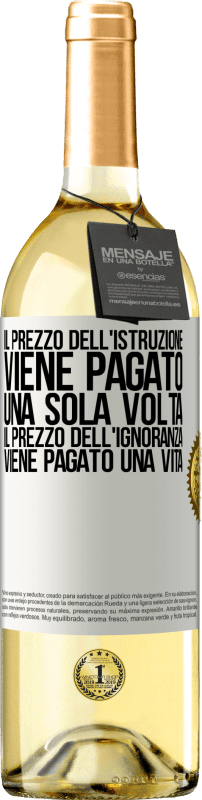 29,95 € Spedizione Gratuita | Vino bianco Edizione WHITE Il prezzo dell'istruzione viene pagato una sola volta. Il prezzo dell'ignoranza viene pagato una vita Etichetta Bianca. Etichetta personalizzabile Vino giovane Raccogliere 2024 Verdejo