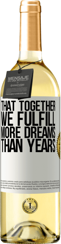 29,95 € Бесплатная доставка | Белое вино Издание WHITE Что вместе мы осуществляем больше мечты, чем годы Белая этикетка. Настраиваемая этикетка Молодое вино Урожай 2023 Verdejo