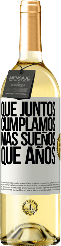 29,95 € Envío gratis | Vino Blanco Edición WHITE Que juntos cumplamos más sueños que años Etiqueta Blanca. Etiqueta personalizable Vino joven Cosecha 2025 Verdejo