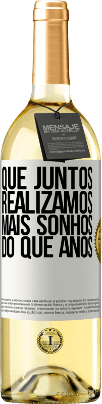 29,95 € Envio grátis | Vinho branco Edição WHITE Que juntos realizamos mais sonhos do que anos Etiqueta Branca. Etiqueta personalizável Vinho jovem Colheita 2024 Verdejo