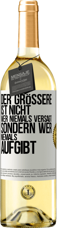 29,95 € Kostenloser Versand | Weißwein WHITE Ausgabe Der Größere ist nicht, wer niemals versagt, sondern wer niemals aufgibt Weißes Etikett. Anpassbares Etikett Junger Wein Ernte 2024 Verdejo