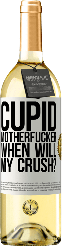 29,95 € Free Shipping | White Wine WHITE Edition Cupid motherfucker, when will my crush? White Label. Customizable label Young wine Harvest 2024 Verdejo