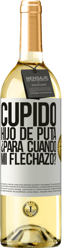 29,95 € Envío gratis | Vino Blanco Edición WHITE Cupido hijo de puta, ¿para cuándo mi flechazo? Etiqueta Blanca. Etiqueta personalizable Vino joven Cosecha 2024 Verdejo