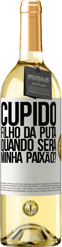 29,95 € Envio grátis | Vinho branco Edição WHITE Cupido filho da puta, quando será minha paixão? Etiqueta Branca. Etiqueta personalizável Vinho jovem Colheita 2024 Verdejo