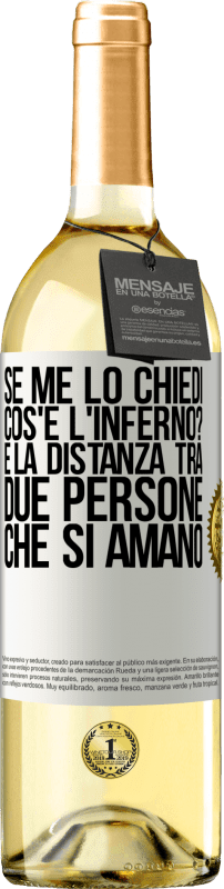 29,95 € Spedizione Gratuita | Vino bianco Edizione WHITE Se me lo chiedi, cos'è l'inferno? È la distanza tra due persone che si amano Etichetta Bianca. Etichetta personalizzabile Vino giovane Raccogliere 2024 Verdejo