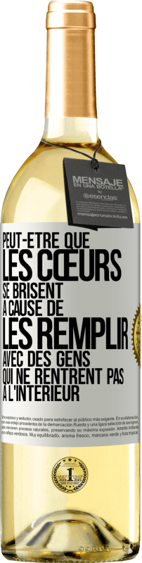 29,95 € Envoi gratuit | Vin blanc Édition WHITE Peut-être que les cœurs se brisent à cause de les remplir avec des gens qui ne rentrent pas à l'intérieur Étiquette Blanche. Étiquette personnalisable Vin jeune Récolte 2025 Verdejo