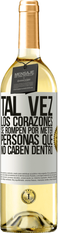 29,95 € Envío gratis | Vino Blanco Edición WHITE Tal vez los corazones se rompen por meter personas que no caben dentro Etiqueta Blanca. Etiqueta personalizable Vino joven Cosecha 2024 Verdejo