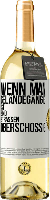 29,95 € Kostenloser Versand | Weißwein WHITE Ausgabe Wenn man geländegängig ist, sind Straßen überschüssig Weißes Etikett. Anpassbares Etikett Junger Wein Ernte 2024 Verdejo