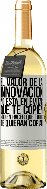 29,95 € Envío gratis | Vino Blanco Edición WHITE El valor de la innovación no está en evitar que te copien, sino en hacer que todos te quieran copiar Etiqueta Blanca. Etiqueta personalizable Vino joven Cosecha 2024 Verdejo