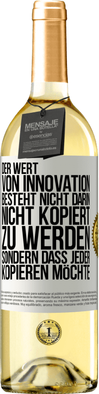 29,95 € Kostenloser Versand | Weißwein WHITE Ausgabe Der Wert von Innovation besteht nicht darin, nicht kopiert zu werden, sondern dass jeder kopieren möchte Weißes Etikett. Anpassbares Etikett Junger Wein Ernte 2024 Verdejo