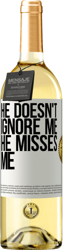 29,95 € Free Shipping | White Wine WHITE Edition He doesn't ignore me, he misses me White Label. Customizable label Young wine Harvest 2024 Verdejo