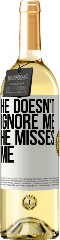 29,95 € Free Shipping | White Wine WHITE Edition He doesn't ignore me, he misses me White Label. Customizable label Young wine Harvest 2025 Verdejo