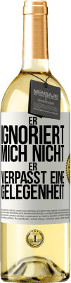 29,95 € Kostenloser Versand | Weißwein WHITE Ausgabe Er ignoriert mich nicht, er verpasst eine Gelegenheit Weißes Etikett. Anpassbares Etikett Junger Wein Ernte 2024 Verdejo