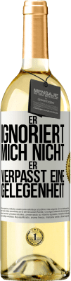 29,95 € Kostenloser Versand | Weißwein WHITE Ausgabe Er ignoriert mich nicht, er verpasst eine Gelegenheit Weißes Etikett. Anpassbares Etikett Junger Wein Ernte 2025 Verdejo