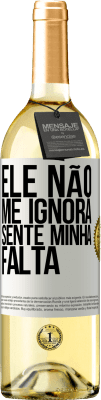 29,95 € Envio grátis | Vinho branco Edição WHITE Ele não me ignora, sente minha falta Etiqueta Branca. Etiqueta personalizável Vinho jovem Colheita 2024 Verdejo