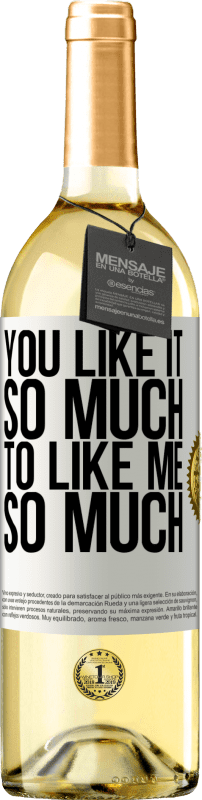 29,95 € Free Shipping | White Wine WHITE Edition You like it so much to like me so much White Label. Customizable label Young wine Harvest 2024 Verdejo