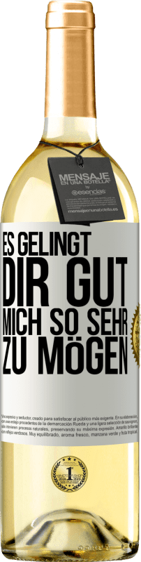 29,95 € Kostenloser Versand | Weißwein WHITE Ausgabe Es gelingt dir gut, mich so sehr zu mögen Weißes Etikett. Anpassbares Etikett Junger Wein Ernte 2024 Verdejo