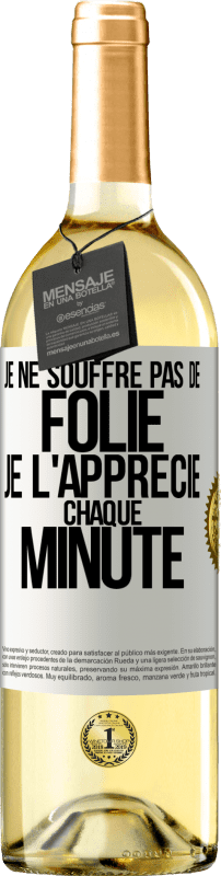 29,95 € Envoi gratuit | Vin blanc Édition WHITE Je ne souffre pas de folie. Je l'apprécie chaque minute Étiquette Blanche. Étiquette personnalisable Vin jeune Récolte 2024 Verdejo