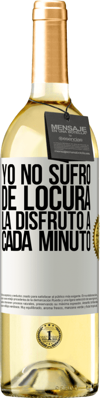 29,95 € Envío gratis | Vino Blanco Edición WHITE Yo no sufro de locura... la disfruto a cada minuto Etiqueta Blanca. Etiqueta personalizable Vino joven Cosecha 2024 Verdejo