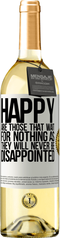 29,95 € Бесплатная доставка | Белое вино Издание WHITE Счастливы те, кто ничего не ждет, потому что они никогда не будут разочарованы Белая этикетка. Настраиваемая этикетка Молодое вино Урожай 2023 Verdejo