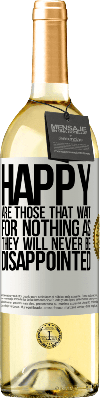 29,95 € Free Shipping | White Wine WHITE Edition Happy are those that wait for nothing as they will never be disappointed White Label. Customizable label Young wine Harvest 2024 Verdejo