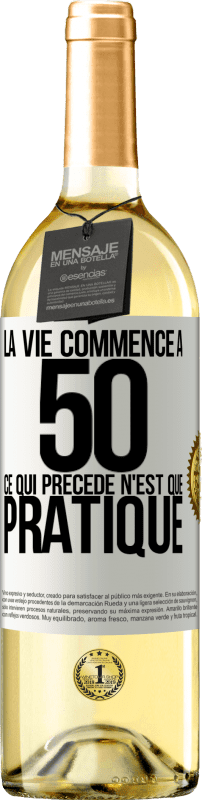 29,95 € Envoi gratuit | Vin blanc Édition WHITE La vie commence à 50 ans, ce qui précède n'est que pratique Étiquette Blanche. Étiquette personnalisable Vin jeune Récolte 2023 Verdejo