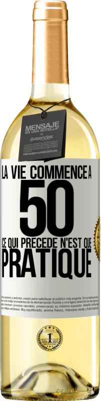 29,95 € Envoi gratuit | Vin blanc Édition WHITE La vie commence à 50 ans, ce qui précède n'est que pratique Étiquette Blanche. Étiquette personnalisable Vin jeune Récolte 2024 Verdejo