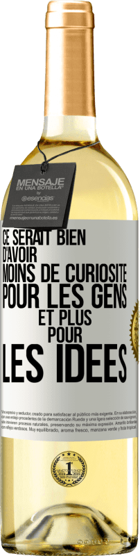 29,95 € Envoi gratuit | Vin blanc Édition WHITE Ce serait bien d'avoir moins de curiosité pour les gens et plus pour les idées Étiquette Blanche. Étiquette personnalisable Vin jeune Récolte 2024 Verdejo