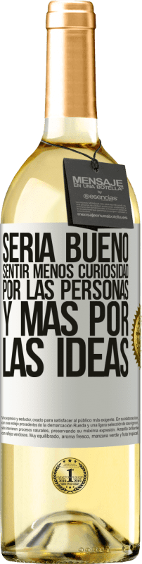 29,95 € Envío gratis | Vino Blanco Edición WHITE Sería bueno sentir menos curiosidad por las personas y más por las ideas Etiqueta Blanca. Etiqueta personalizable Vino joven Cosecha 2024 Verdejo