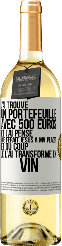 29,95 € Envoi gratuit | Vin blanc Édition WHITE J'ai trouvé un portefeuille avec 500 euros. Et j'ai pensé. Que ferait Jésus à ma place? Et du coup, je l'ai transformé en vin Étiquette Blanche. Étiquette personnalisable Vin jeune Récolte 2023 Verdejo