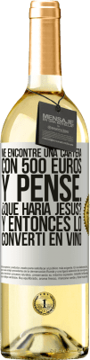 29,95 € Envío gratis | Vino Blanco Edición WHITE Me encontré una cartera con 500 euros. Y pensé... ¿Qué haría Jesús? Y entonces lo convertí en vino Etiqueta Blanca. Etiqueta personalizable Vino joven Cosecha 2024 Verdejo