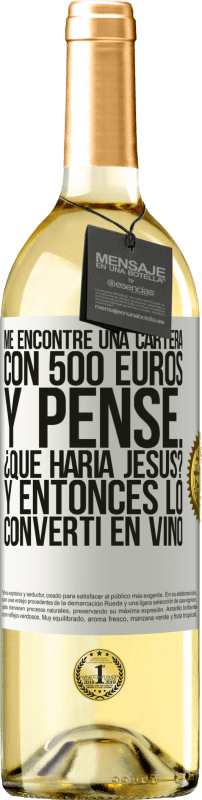 29,95 € Envío gratis | Vino Blanco Edición WHITE Me encontré una cartera con 500 euros. Y pensé... ¿Qué haría Jesús? Y entonces lo convertí en vino Etiqueta Blanca. Etiqueta personalizable Vino joven Cosecha 2023 Verdejo