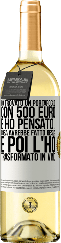 29,95 € Spedizione Gratuita | Vino bianco Edizione WHITE Ho trovato un portafoglio con 500 euro. E ho pensato ... Cosa avrebbe fatto Gesù? E poi l'ho trasformato in vino Etichetta Bianca. Etichetta personalizzabile Vino giovane Raccogliere 2025 Verdejo