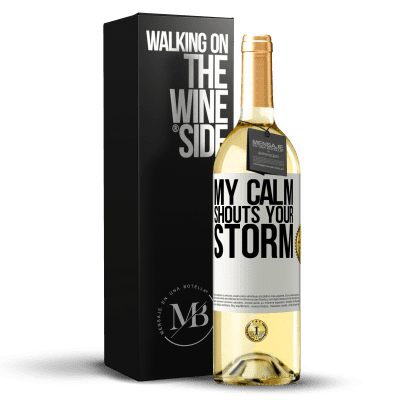 «My calm shouts your storm» WHITE Edition