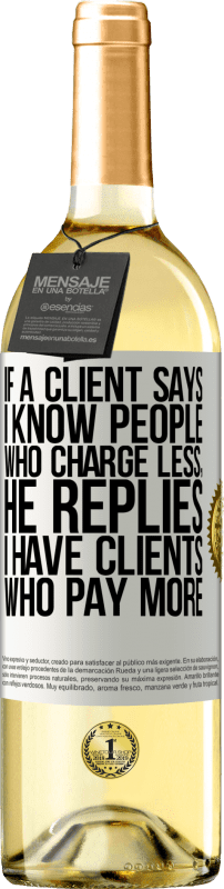 29,95 € 免费送货 | 白葡萄酒 WHITE版 如果客户说“我知道收费较低的人”，他会回答“我有收费的客户” 白标. 可自定义的标签 青年酒 收成 2025 Verdejo