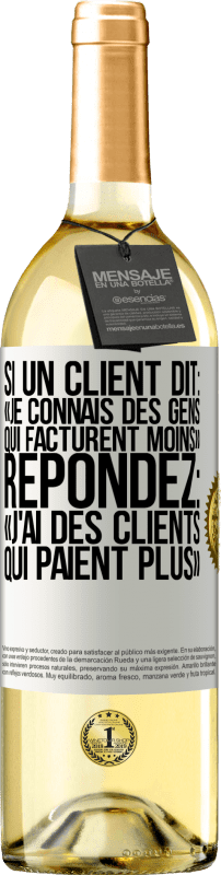 29,95 € Envoi gratuit | Vin blanc Édition WHITE Si un client dit: «je connais des gens qui facturent moins», répondez: «j'ai des clients qui paient plus» Étiquette Blanche. Étiquette personnalisable Vin jeune Récolte 2024 Verdejo