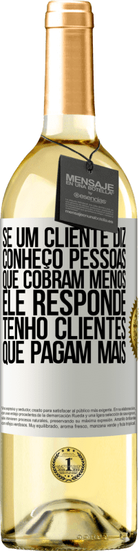 29,95 € Envio grátis | Vinho branco Edição WHITE Se um cliente diz Conheço pessoas que cobram menos, ele responde Tenho clientes que pagam mais Etiqueta Branca. Etiqueta personalizável Vinho jovem Colheita 2024 Verdejo