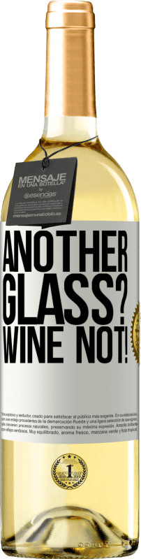 29,95 € Envoi gratuit | Vin blanc Édition WHITE Another glass? Wine not! Étiquette Blanche. Étiquette personnalisable Vin jeune Récolte 2023 Verdejo