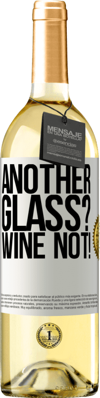 29,95 € Spedizione Gratuita | Vino bianco Edizione WHITE Another glass? Wine not! Etichetta Bianca. Etichetta personalizzabile Vino giovane Raccogliere 2023 Verdejo