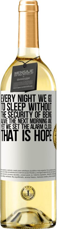 29,95 € 免费送货 | 白葡萄酒 WHITE版 每天晚上，我们睡到第二天早上都没有安全的生命，但我们还是设置了警报。希望 白标. 可自定义的标签 青年酒 收成 2023 Verdejo
